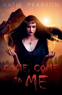 Come, Come to me by Pearson, Katie