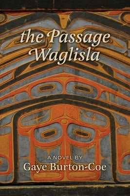 The Passage Waglisla by Burton-Coe, Gaye