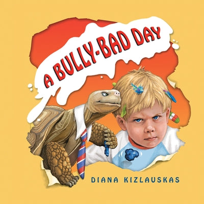 A Bully-Bad Day by Kizlauskas, Diana