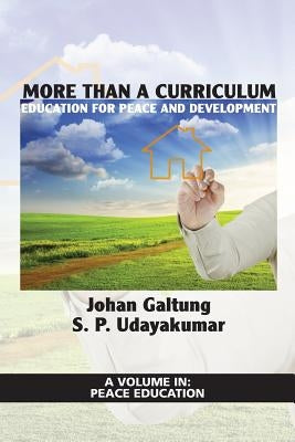 More Than a Curriculum: Education for Peace and Development by Galtung, Johan