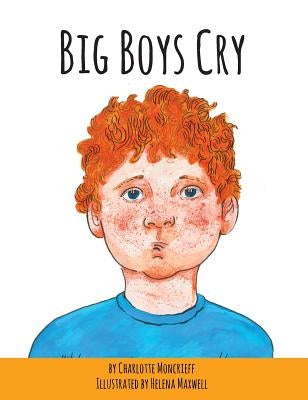 Big Boys Cry by Moncrieff, Charlotte