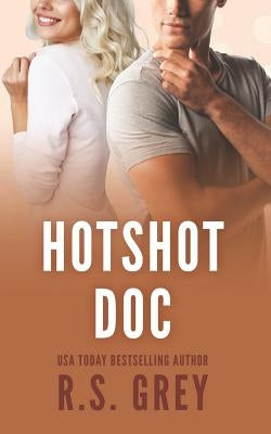 Hotshot Doc by Grey, R. S.