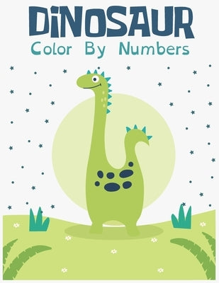 Dinosaur Color by Numbers: : A Simple Fun Coloring Book with 50 Adorable Cute dino Animals Pages for Toddlers & kids Great Gift for Boys & Girls, by Zone, Color