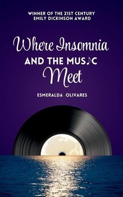 Where Insomnia and The Music Meet by Olivares, Esmeralda