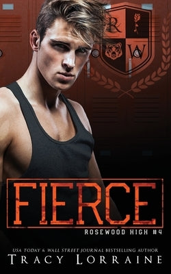 Fierce: A High School Bully Romance by Lorraine, Tracy