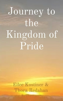 Journey to the Kingdom of Pride by Kostiner, Eilee