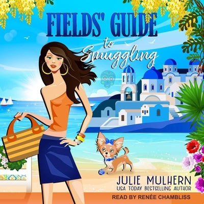 Fields' Guide to Smuggling by Mulhern, Julie