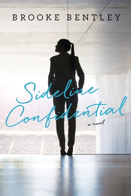 Sideline Confidential by Bentley, Brooke