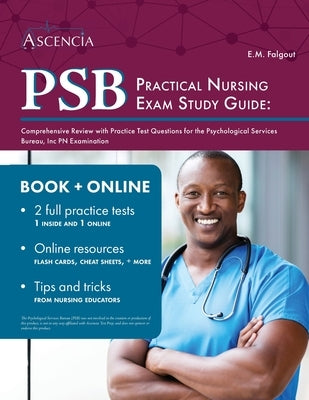 PSB Practical Nursing Exam Study Guide: Comprehensive Review with Practice Test Questions for the Psychological Services Bureau, Inc PN Examination by Falgout