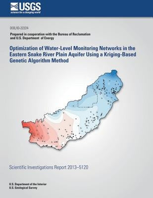 Optimization of Water-Level Monitoring Networks in the Eastern Snake River Plain Aquifer Using a Kriging-Based Genetic Algorithm Method by Fisher, Jason C.