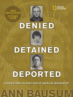 Denied, Detained, Deported (Updated): Stories from the Dark Side of American Immigration by Bausum, Ann