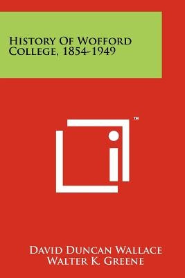 History Of Wofford College, 1854-1949 by Wallace, David Duncan