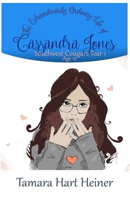 Southwest Cougars Year 1: The Extraordinarily Ordinary Life of Cassandra Jones by Heiner, Tamara Hart