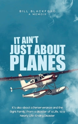 It Ain't Just About Planes by Blackford, Bill