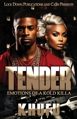 Tender: Emotions of a Kold Killa by Khufu