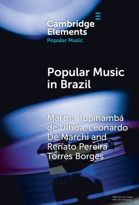 Popular Music in Brazil: Identity, Genres and Industry by Tupinamb? de Ulh?a, Martha