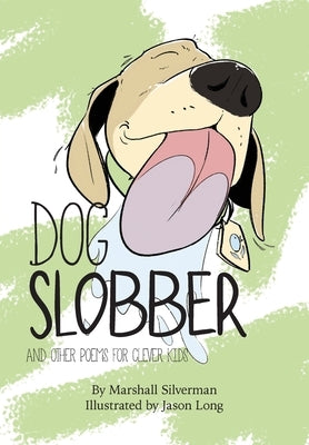 Dog Slobber: And Other Poems for Clever Kids by Silverman, Marshall