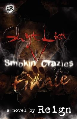 Shyt List 5: Smokin' Crazies the Finale (The Cartel Publications Presents) by Reign