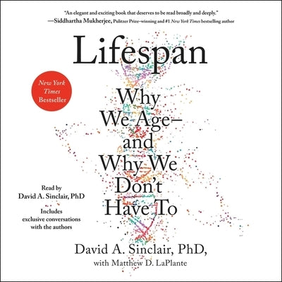 Lifespan: Why We Age--And Why We Don't Have to by Sinclair, David A.