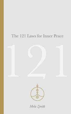 The 121 Laws for Inner Peace: A Comprehensive Guide to Self-Discovery, Growth, and Harmony by Zenith, Mela