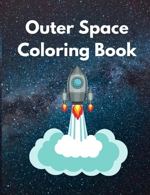 Outer Space Coloring Book: Fun with Planets Activity and Entertainment Book for Adults and Kids by Publishing, Rmt