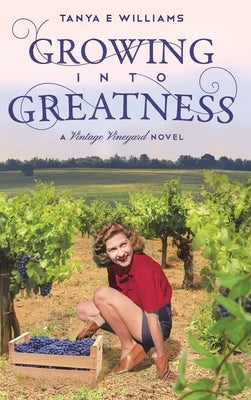 Growing Into Greatness: A Vintage Vineyard Novel by Williams, Tanya E.