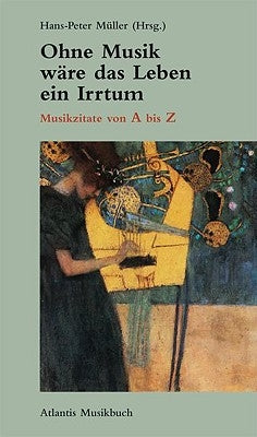 Ohne Musik Ware Das Leben Ein Irrtum: (german) by Muller, Hans-Peter