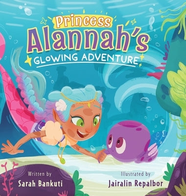 Princess Alannah's Glowing Adventure by Bankuti, Sarah