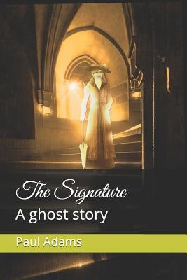 The Signature: A ghost story by Adams, Paul Frank