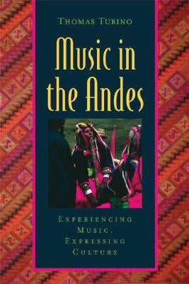 Music in the Andes: Experiencing Music, Expressing Culture [With CD (Audio)] by Turino, Thomas