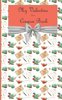 My Valentine blank Coupon Book: Gift coupon for valentine's day by Charmer, The Book