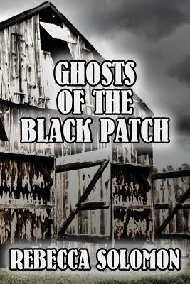 Ghosts Of The Black Patch by Solomon, Rebecca