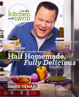 Half Homemade, Fully Delicious: An in the Kitchen with David Cookbook from Qvc's Resident Foodie by Venable, David