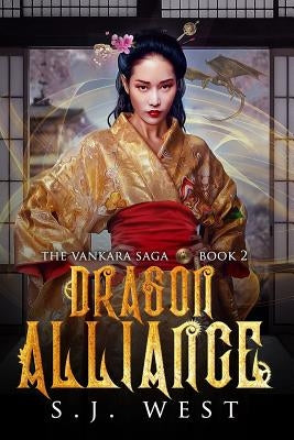 Dragon Alliance (Book 2, Vankara Saga) by West, S. J.