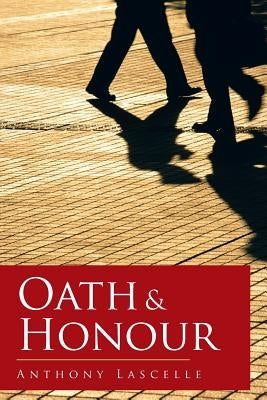 Oath & Honour by Lascelle, Anthony