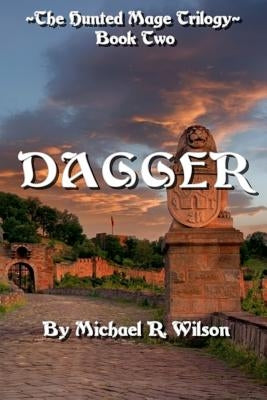 Dagger: The Hunted Mage Trilogy by Wilson, Michael R.