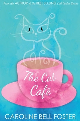 The Cat Cafe' by Bell Foster, Caroline