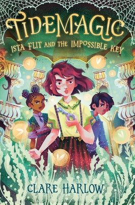 Tidemagic: Ista Flit and the Impossible Key by Harlow, Clare