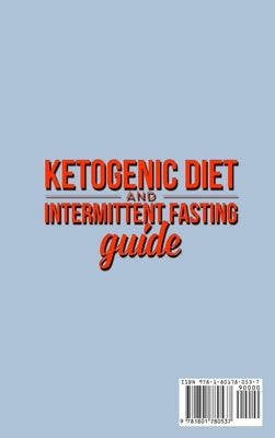 Ketogenic Diet and Intermittent Fasting Guide: Your complete Diet Guide - Keto Low-Carb Meal Prep Guide, Heal Your Body & Mind (With Weight Loss Recip by Rodriquez, Kendrick