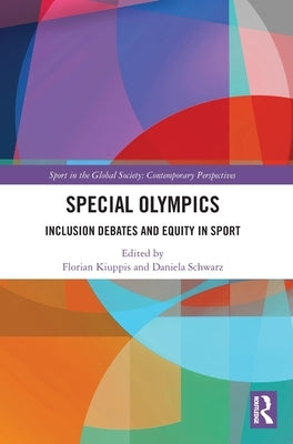 Special Olympics: Inclusion Debates and Equity in Sport by Kiuppis, Florian