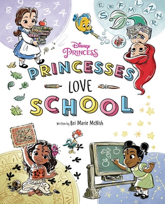 Disney Princess: Princesses Love School! by McNish, Bri Marie