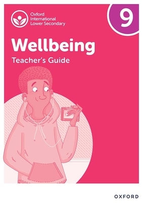 Oxford International Lower Secondary Wellbeing: Teacher Guide 9 by Bethune