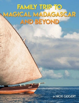 Family Trip To Magical Madagascar And Beyond by Geigert, Nicki