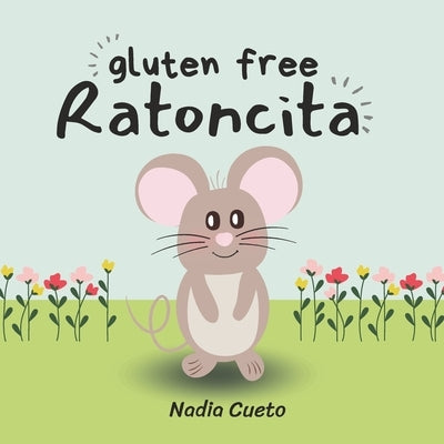 Gluten Free Ratoncita: The Diagnosis by Cueto, Nadia