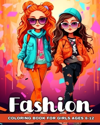 Fashion Coloring Book for Girls Ages 8-12: Fashion Designs, Beauty Pages, and Trendy Art for Fashionable Girls, Kids, Teens by Raisa, Ariana