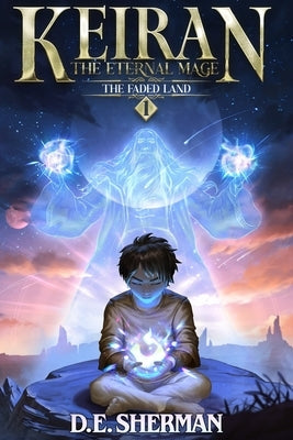 The Faded Land: A Progression Fantasy Epic (Keiran: The Eternal Mage Book 1) by Emergencycomplaints