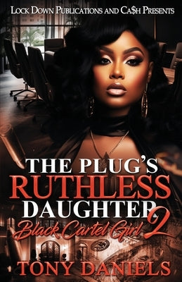 The Plug's Ruthless Daughter 2 by Daniels, Tony