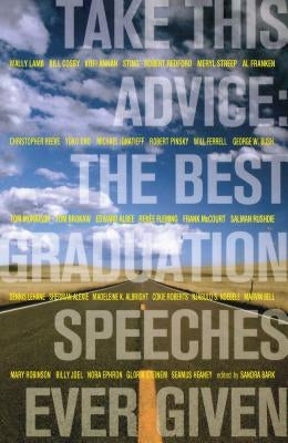 Take This Advice: The Best Graduation Speeches Ever Given by Bark, Sandra