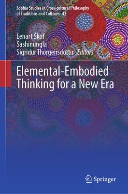 Elemental-Embodied Thinking for a New Era by Skof, Lenart