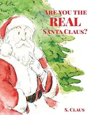 Are You the REAL Santa Claus by Claus, S.